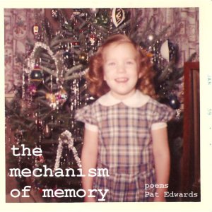 The Mechanism of Memory poems by Pat Edwards